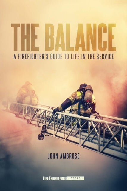 The Balance - A Firefighter's Guide to Life in the Service