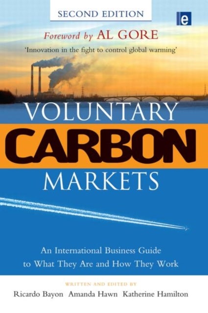 Voluntary Carbon Markets - An International Business Guide to What They Are and How They Work