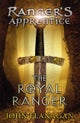 The Royal Ranger (Ranger's Apprentice Book 12)