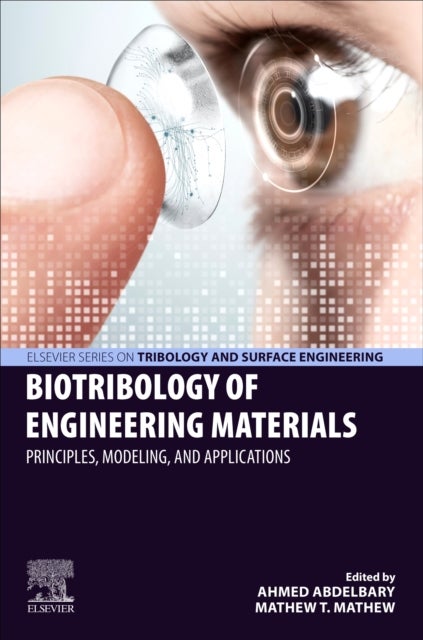Biotribology of Engineering Materials - Principles, Modeling, and Applications