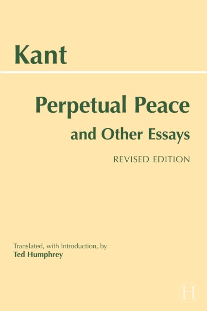 Perpetual Peace and Other Essays