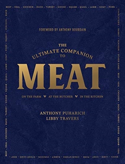 The Ultimate Companion to Meat - On the Farm, At the Butcher, In the Kitchen