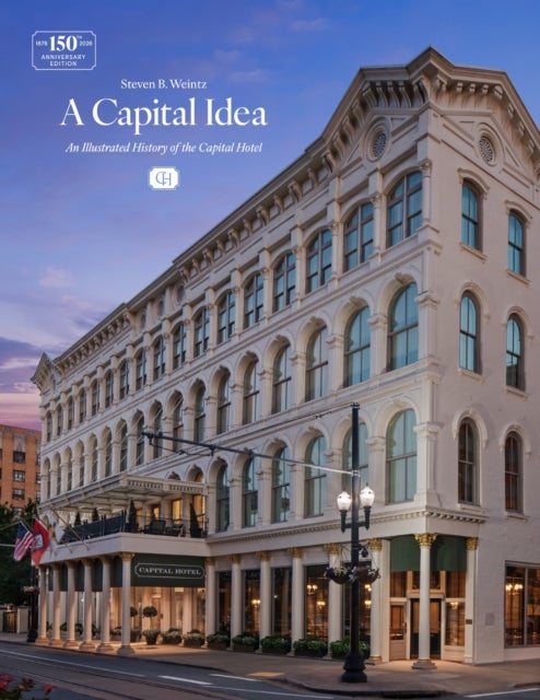 A Capital Idea - An Illustrated History of the Capital Hotel
