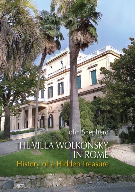 The Villa Wolkonsky in Rome - History of a Hidden Treasure