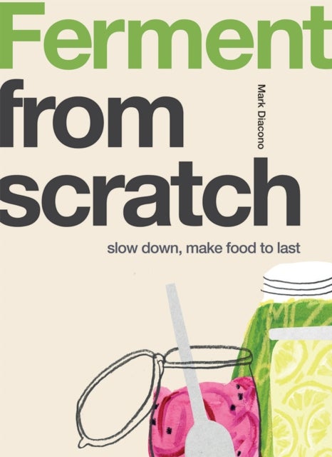 Ferment - Slow Down, Make Food to Last
