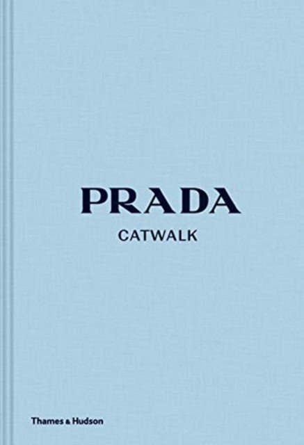 Prada Catwalk - The Complete Collections: Official and Authorized