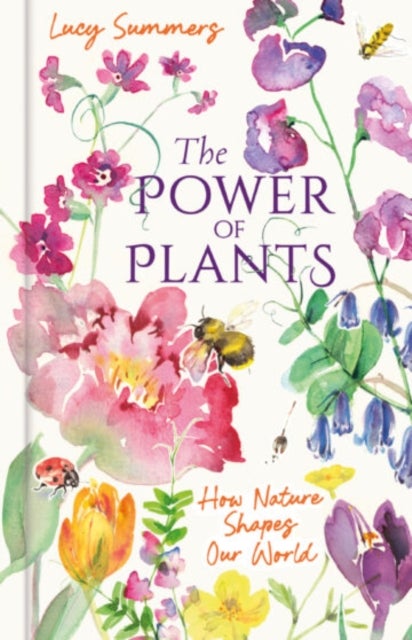 The Power of Plants - How Nature Shapes Our World