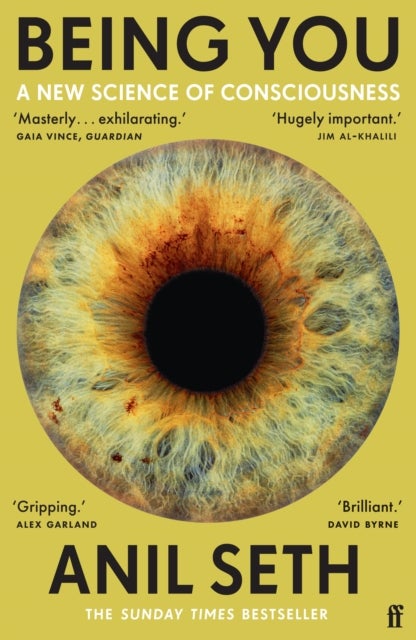 Being You - A New Science of Consciousness (The Sunday Times Bestseller)