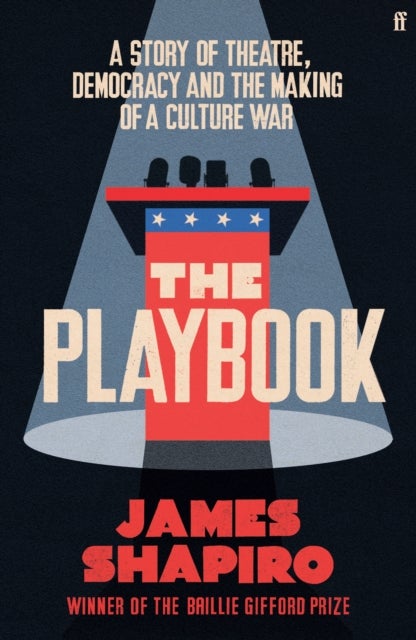 The Playbook - A Story of Theatre, Democracy and the Making of a Culture War
