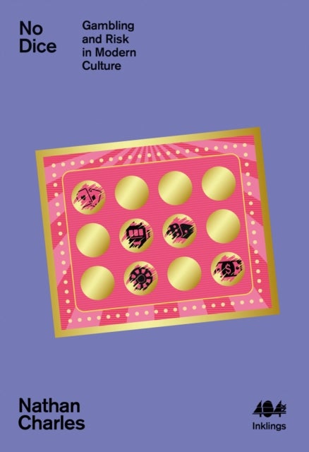 No Dice - Gambling and Risk in Modern Culture