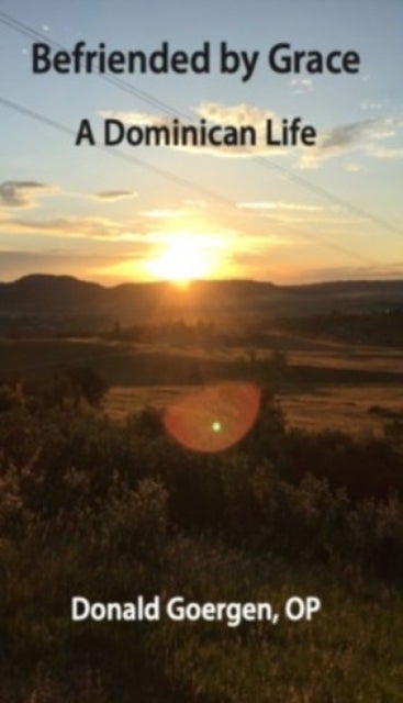 Befriended by Grace - A Dominican Life