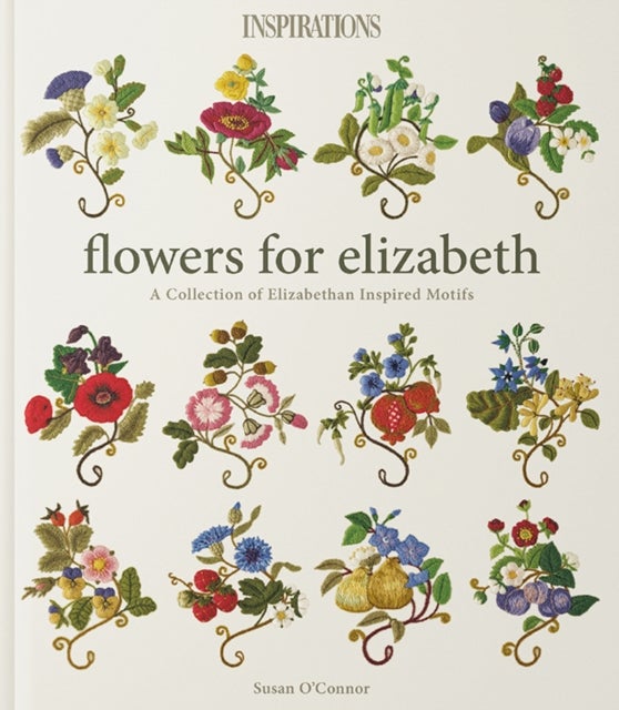 Flowers for Elizabeth - A Collection of Elizabethan Inspired Motifs