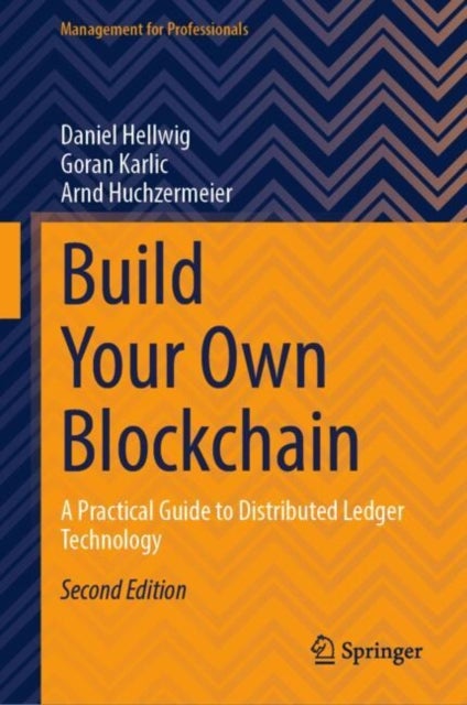 Build Your Own Blockchain - A Practical Guide to Distributed Ledger Technology