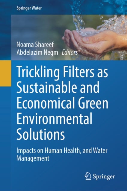 Trickling Filters as Sustainable and Economical Green Environmental Solutions - Impacts on Human Health, and Water Management