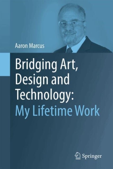 Bridging Art, Design and Technology: My Lifetime Work