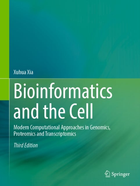 Bioinformatics and the Cell - Modern Computational Approaches in Genomics, Proteomics and Transcriptomics