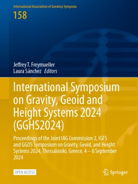 International Symposium on Gravity, Geoid and Height Systems 2024 (GGHS2024) - Proceedings of the Joint IAG Commission 2, IGFS and GGOS Symposium on Gravity, Geoid, and Height Systems 2024, Thessaloniki, Greece, 4 – 6 September 2024