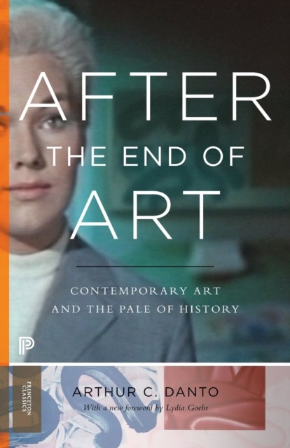 After the End of Art - Contemporary Art and the Pale of History - Updated Edition