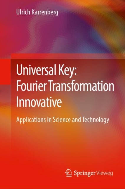 Universal Key: Fourier Transformation Innovative - Applications in Science and Technology