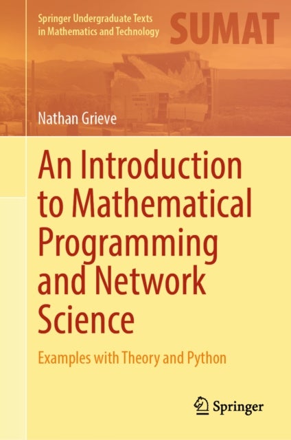 An Introduction to Mathematical Programming and Network Science