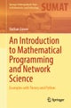 An Introduction to Mathematical Programming and Network Science