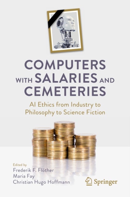 Computers with Salaries and Cemeteries - AI Ethics from Industry to Philosophy to Science Fiction