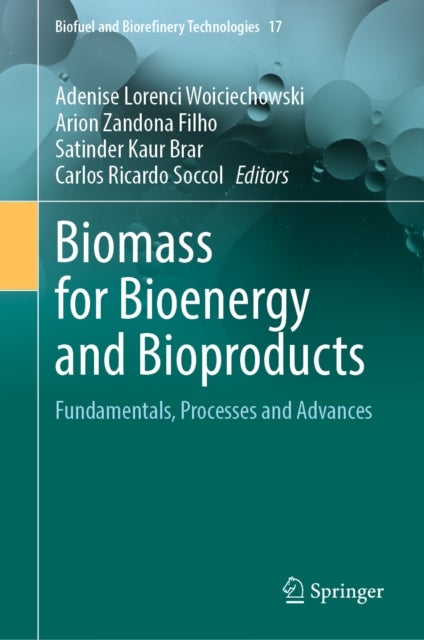 Biomass for Bioenergy and Bioproducts - Fundamentals, Processes and Advances