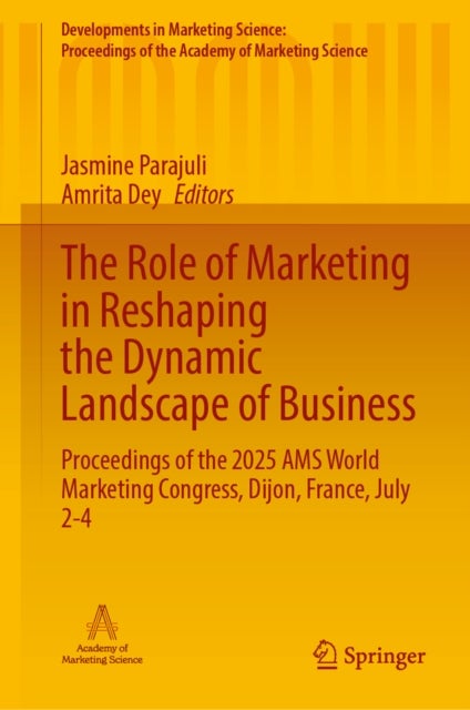 The Role of Marketing in Reshaping the Dynamic Landscape of Business - Proceedings of the 2025 AMS World Marketing Congress, Dijon, France, July 2-4