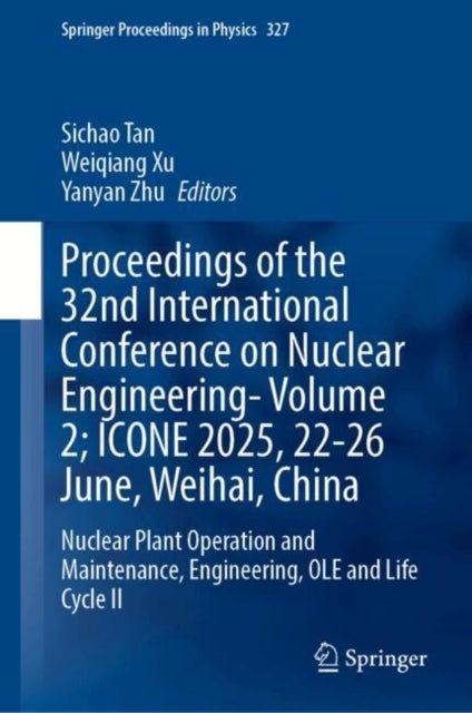 Proceedings of the 32nd International Conference on Nuclear Engineering—Volume 2; ICONE 2025, 22-26 June, Weihai, China - Nuclear Plant Operation and Maintenance, Engineering, OLE and Life Cycle II