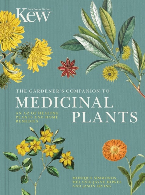 The Gardener's Companion to Medicinal Plants - An A-Z of Healing Plants and Home Remedies