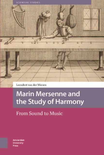 Marin Mersenne and the Study of Harmony - From Sound to Music