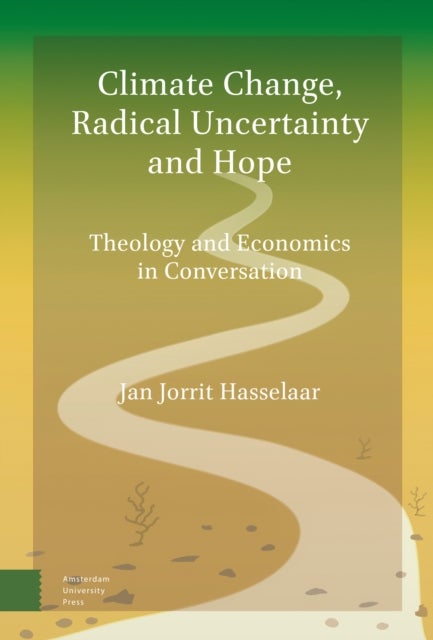 Climate Change, Radical Uncertainty and Hope - Theology and Economics in Conversation