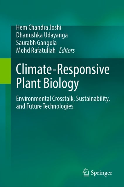 Climate-Responsive Plant Biology - Environmental Crosstalk, Sustainability, and Future Technologies