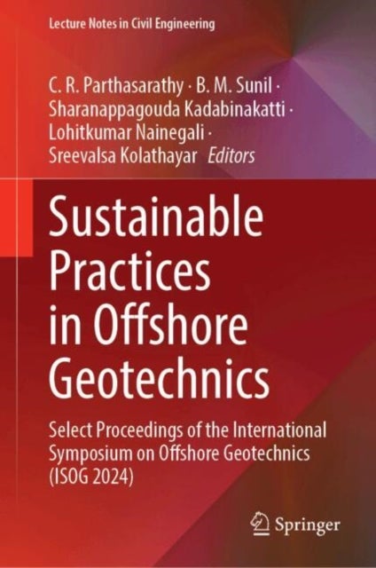 Sustainable Practices in Offshore Geotechnics - Select Proceedings of the International Symposium on Offshore Geotechnics (ISOG 2024)