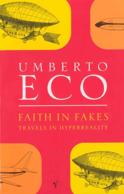 Faith in Fakes - travels in hyperreality