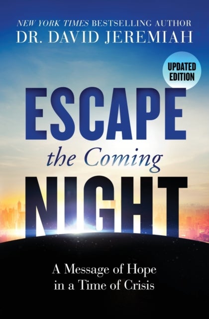 Escape the Coming Night - A Message of Hope in a Time of Crisis