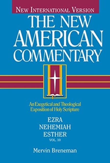 NAC - Ezra, Nehemiah, Esther - An Exegetical and Theological Exposition of Holy Scripture