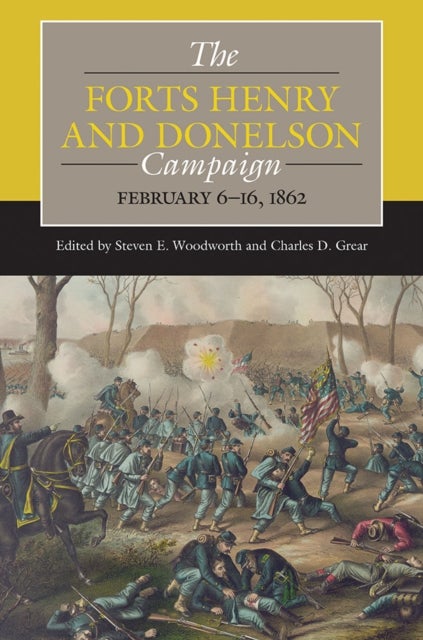 The Forts Henry and Donelson Campaign - February 6-16, 1862