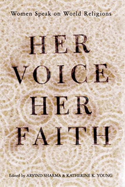 Her Voice, Her Faith - Women Speak On World Religions