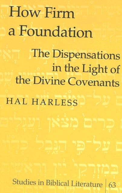 How Firm a Foundation - The Dispensations in the Light of the Divine Covenants