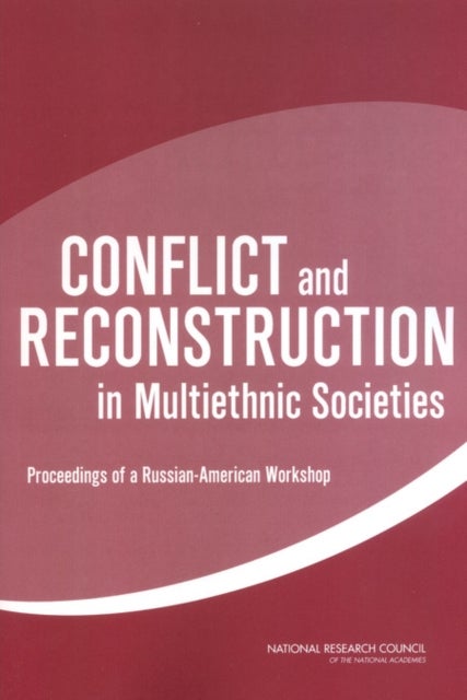 Conflict and Reconstruction in Multiethnic Societies - Proceedings of a Russian-American Workshop