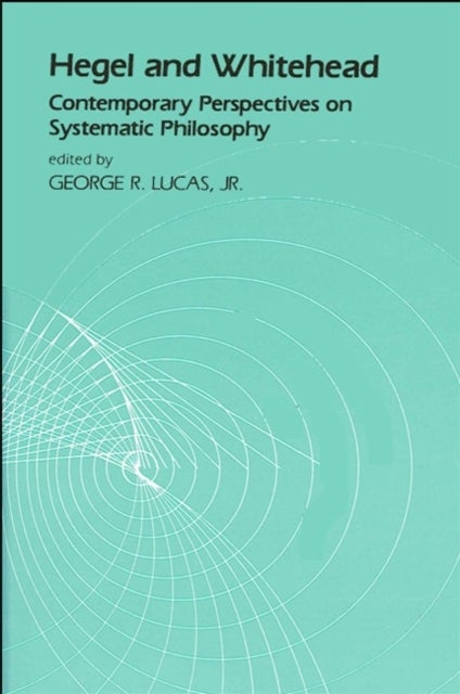 Hegel and Whitehead - Contemporary Perspectives on Systematic Philosophy