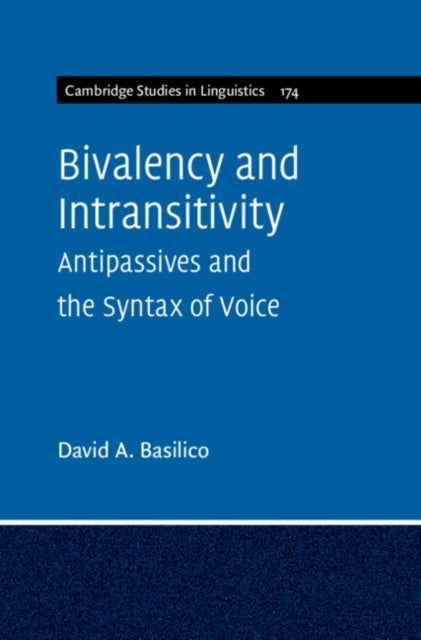 Bivalency and Intransitivity - Antipassives and the Syntax of Voice