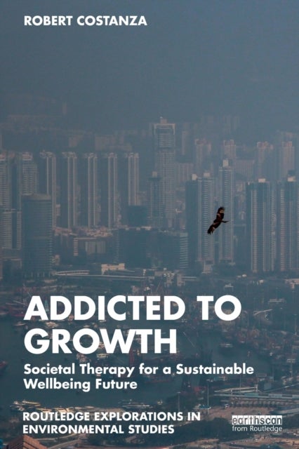 Addicted to Growth - Societal Therapy for a Sustainable Wellbeing Future