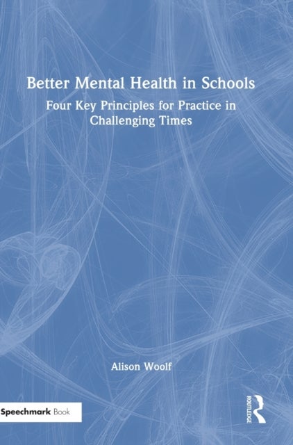 Better Mental Health in Schools - Four Key Principles for Practice in Challenging Times