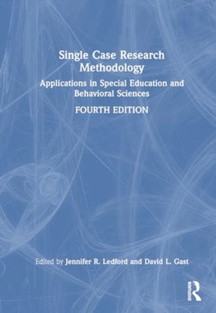 Single Case Research Methodology - Applications in Special Education and Behavioral Sciences