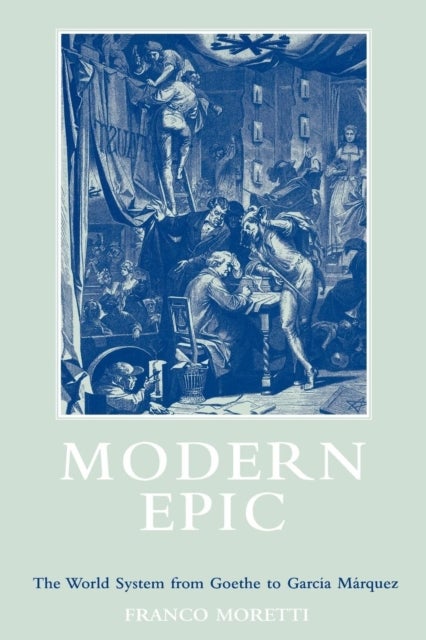 Modern Epic - The World System from Goethe to Garcia Marquez