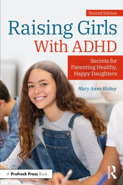 Raising Girls With ADHD - Secrets for Parenting Healthy, Happy Daughters