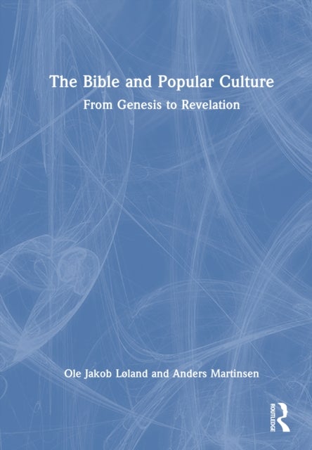 The Bible and Popular Culture - From Genesis to Revelation