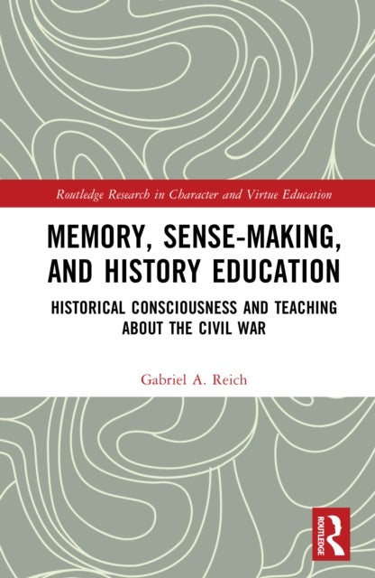 An Education in History and Memory - The Civil War and Historical Consciousness